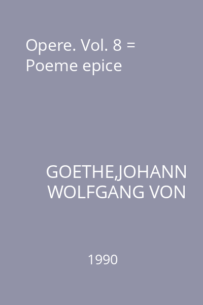 Opere. Vol. 8 = Poeme epice
