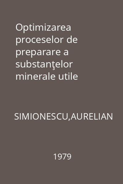 Optimizarea proceselor de preparare a substanţelor minerale utile