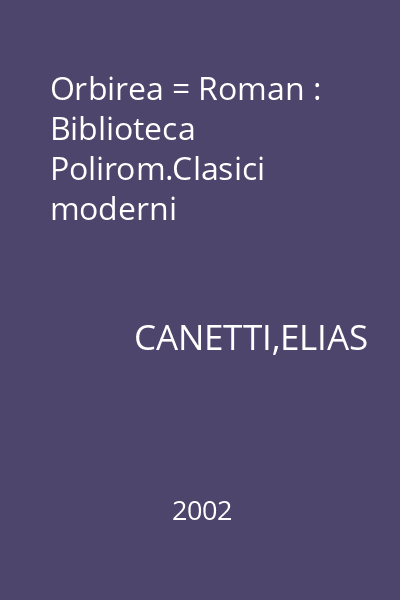 Orbirea = Roman : Biblioteca Polirom.Clasici moderni
