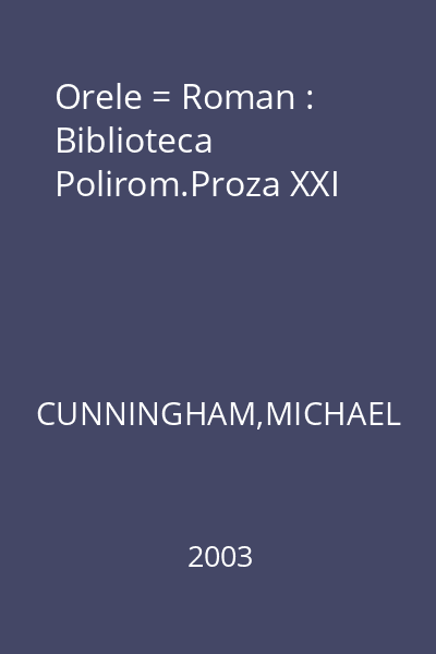 Orele = Roman : Biblioteca Polirom.Proza XXI