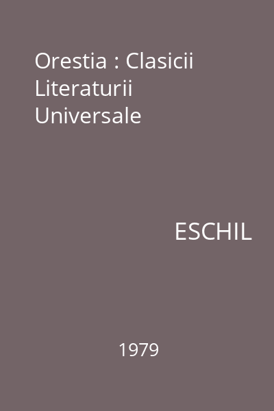 Orestia : Clasicii Literaturii Universale