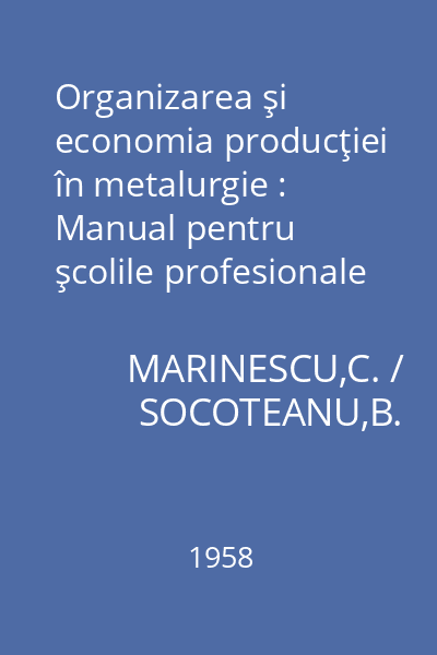 Organizarea şi economia producţiei în metalurgie : Manual pentru şcolile profesionale de ucenici