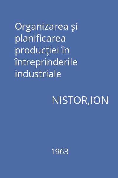Organizarea şi planificarea producţiei în întreprinderile industriale socialiste : Manual pentru şcolile de meserii
