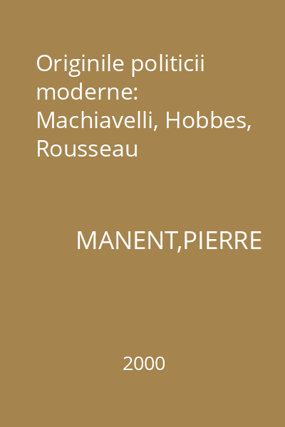Originile politicii moderne: Machiavelli, Hobbes, Rousseau