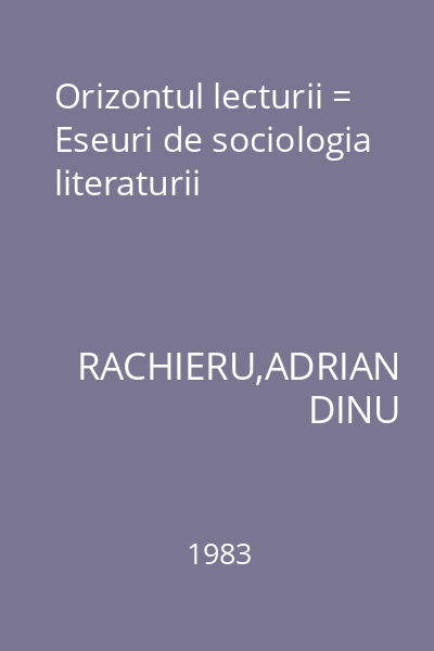 Orizontul lecturii = Eseuri de sociologia literaturii