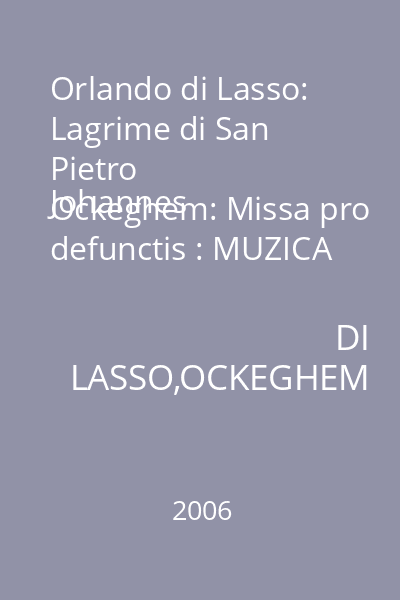 Orlando di Lasso: Lagrime di San Pietro
Johannes Ockeghem: Missa pro defunctis : MUZICA