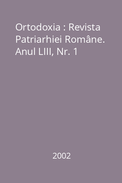 Ortodoxia : Revista Patriarhiei Române. Anul LIII, Nr. 1