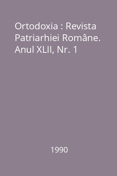 Ortodoxia : Revista Patriarhiei Române. Anul XLII, Nr. 1