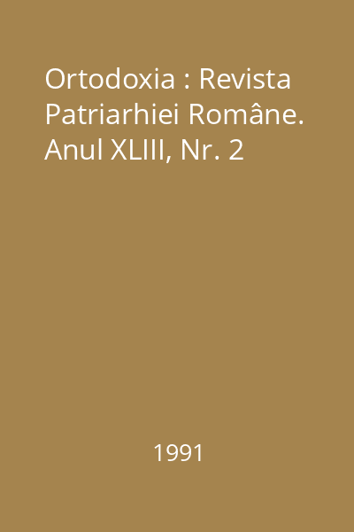 Ortodoxia : Revista Patriarhiei Române. Anul XLIII, Nr. 2