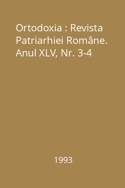 Ortodoxia : Revista Patriarhiei Române. Anul XLV, Nr. 3-4