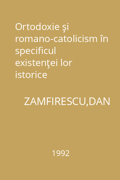 Ortodoxie şi romano-catolicism în specificul existenţei lor istorice