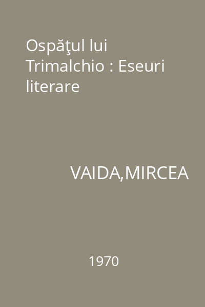 Ospăţul lui Trimalchio : Eseuri literare