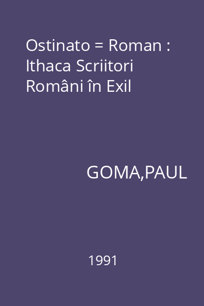 Ostinato = Roman : Ithaca Scriitori Români în Exil
