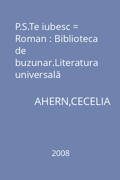 P.S.Te iubesc = Roman : Biblioteca de buzunar.Literatura universală