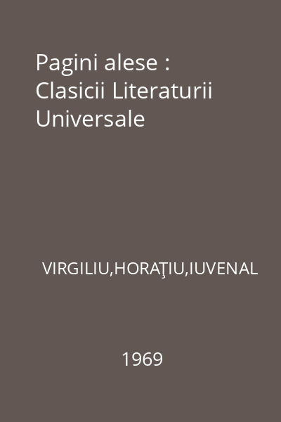 Pagini alese : Clasicii Literaturii Universale