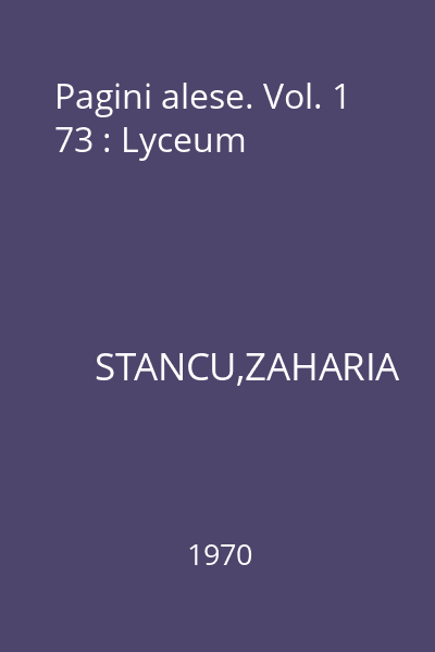 Pagini alese. Vol. 1 73 : Lyceum