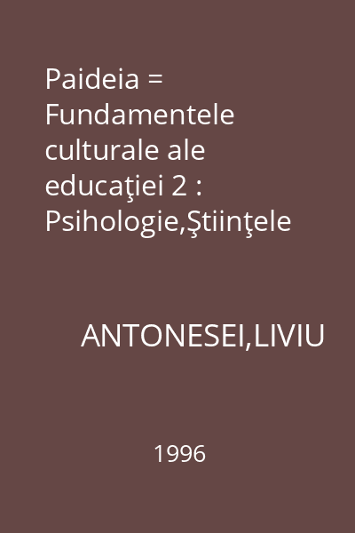 Paideia = Fundamentele culturale ale educaţiei 2 : Psihologie,Ştiinţele educaţiei