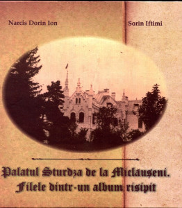 Palatul Sturdza de la Miclăuşeni: File dintr-un album risipit