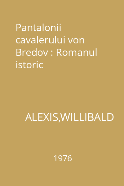Pantalonii cavalerului von Bredov : Romanul istoric
