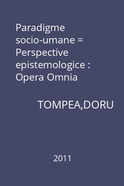 Paradigme socio-umane = Perspective epistemologice : Opera Omnia