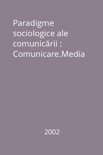 Paradigme sociologice ale comunicării : Comunicare.Media
