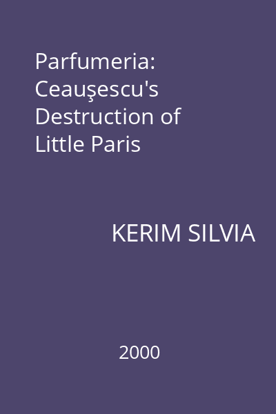 Parfumeria: Ceauşescu's Destruction of Little Paris