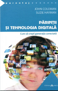 Părinţii şi tehnologia digitală: cum să creşti generaţia conectată