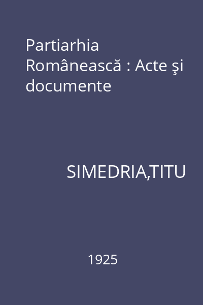 Partiarhia Românească : Acte şi documente