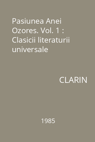 Pasiunea Anei Ozores. Vol. 1 : Clasicii literaturii universale