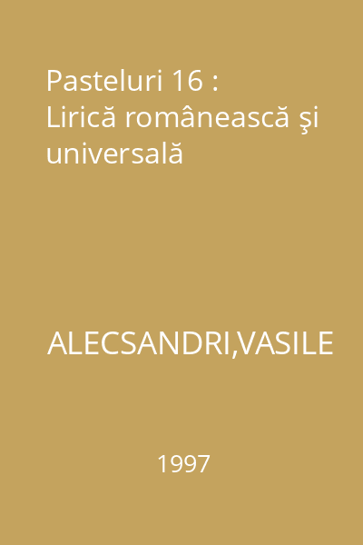 Pasteluri 16 : Lirică românească şi universală