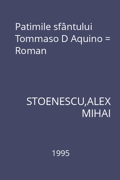 Patimile sfântului Tommaso D Aquino = Roman