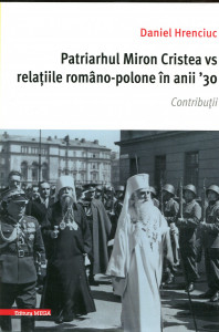 Patriarhul Miron Cristea vs relaţiile româno-polone în anii'30: Contribuţii