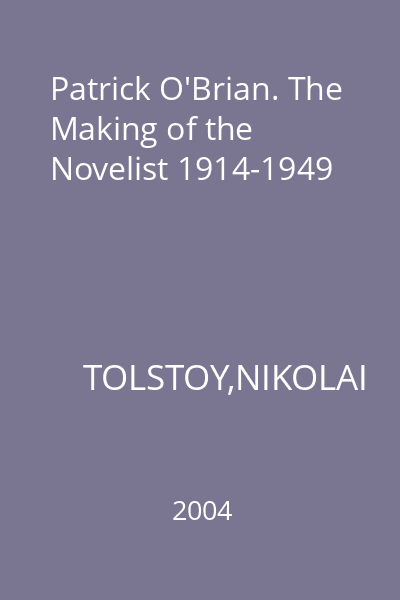 Patrick O'Brian. The Making of the Novelist 1914-1949