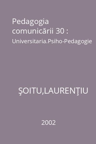 Pedagogia comunicării 30 : Universitaria.Psiho-Pedagogie