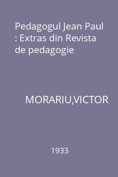 Pedagogul Jean Paul : Extras din Revista de pedagogie