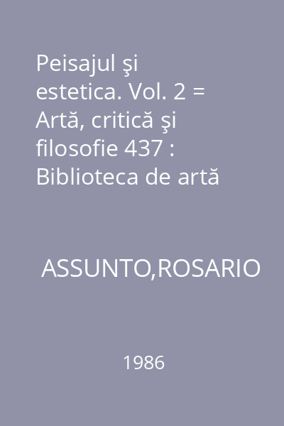 Peisajul şi estetica. Vol. 2 = Artă, critică şi filosofie 437 : Biblioteca de artă