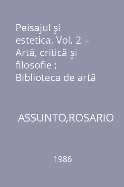 Peisajul şi estetica. Vol. 2 = Artă, critică şi filosofie : Biblioteca de artă 437