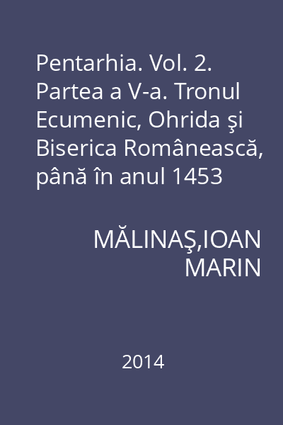 Pentarhia. Vol. 2. Partea a V-a. Tronul Ecumenic, Ohrida şi Biserica Românească, până în anul 1453