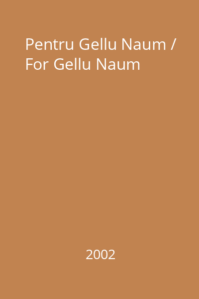 Pentru Gellu Naum / For Gellu Naum