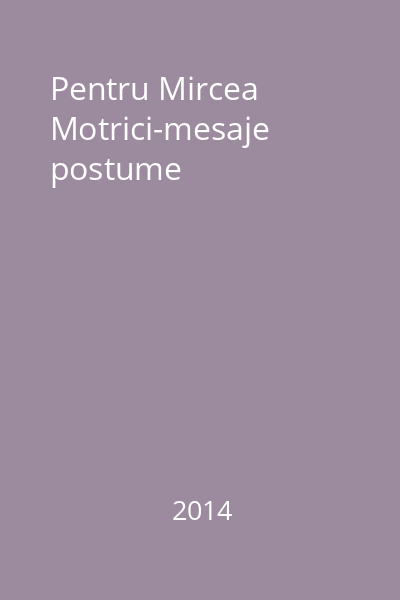 Pentru Mircea Motrici-mesaje postume