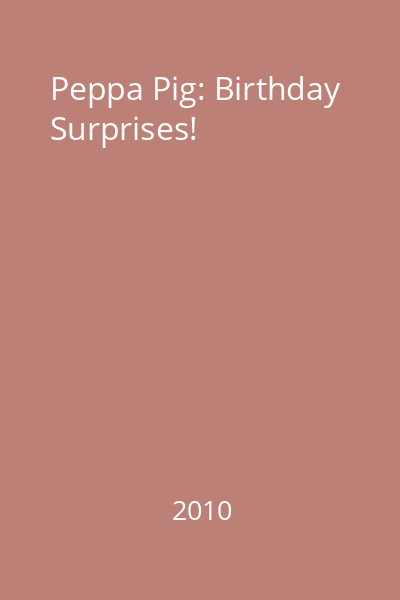 Peppa Pig: Birthday Surprises!