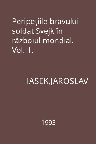 Peripeţiile bravului soldat Svejk în războiul mondial. Vol. 1.