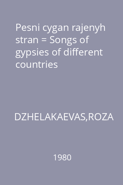 Pesni cygan rajenyh stran = Songs of gypsies of different countries