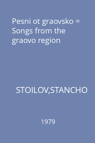 Pesni ot graovsko = Songs from the graovo region
