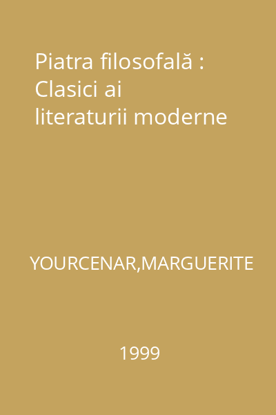 Piatra filosofală : Clasici ai literaturii moderne