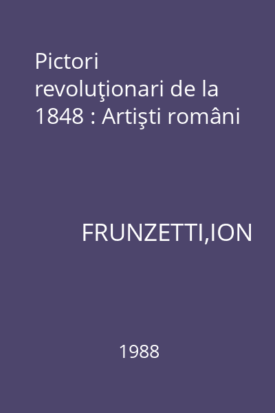 Pictori revoluţionari de la 1848 : Artişti români