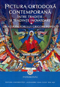 Pictura ortodoxă contemporană între tradiţie şi tendinţe inovatoare: Creaţia pictorului Grigore Popescu