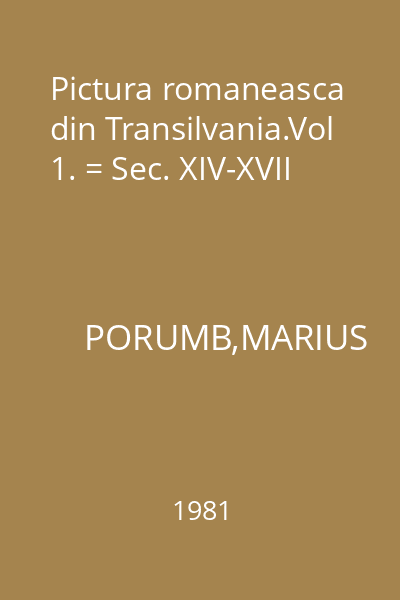 Pictura romaneasca din Transilvania.Vol 1. = Sec. XIV-XVII