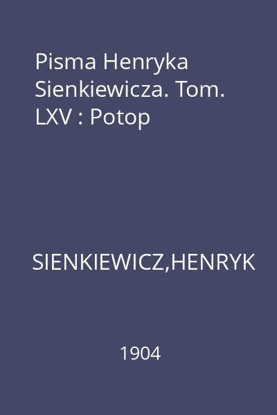 Pisma Henryka Sienkiewicza. Tom. LXV : Potop