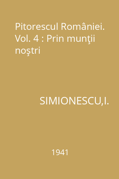 Pitorescul României. Vol. 4 : Prin munţii noştri